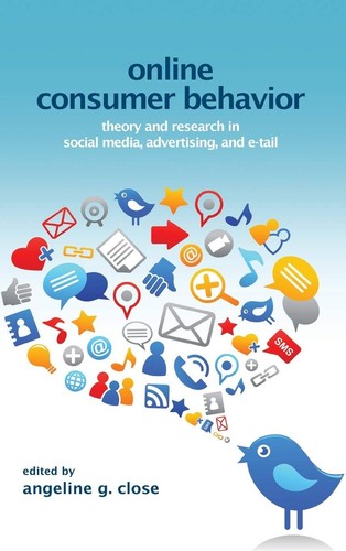 Online Consumer Behavior: Theory and Research in Social Media, Advertising and