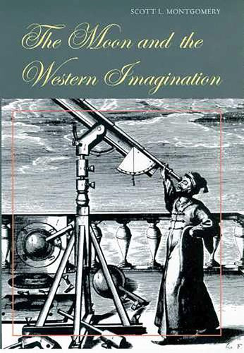 The Moon and the Western Imagination [Paperback] Montgomery, Scott L.