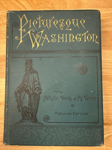 Picturesque Washington: Pen and Pencil Sketches of Its Scenery