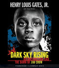 Dark Sky Rising: Reconstruction and the Dawn of Jim Crow Gates Jr., Henry Louis