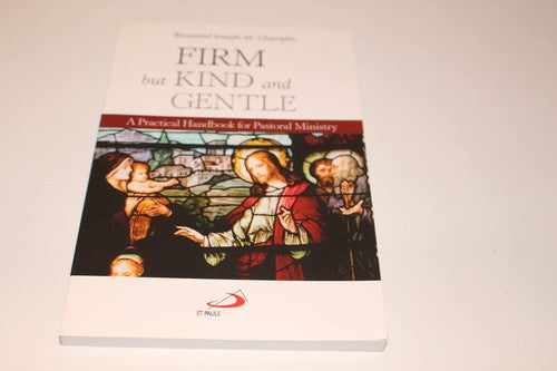 Firm But Kind and Gentle: A Practical Handbook for Pastoral Ministry Champlin,