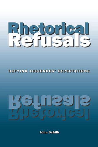 Rhetorical Refusals: Defying Audiences' Expectations [Paperback] Schilb, John