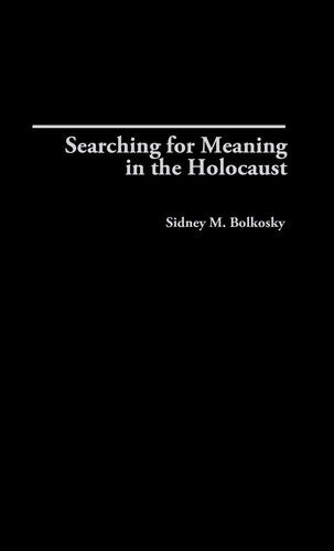 Searching for Meaning in the Holocaust (Contributions to the Study of Religion: