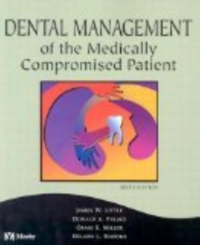 Dental Management of the Medically Compromised Patient Little DMD  MS, James W.;