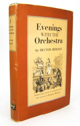 Evenings With the Orchestra Hector Berlioz and Jacques Barzun