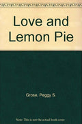 Love and Lemon Pie by Peggy S. Grose