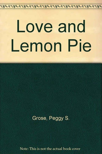 Love and Lemon Pie by Peggy S. Grose