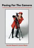 Posing For The Camera: A Professional Guide For The Creative Model, Director And