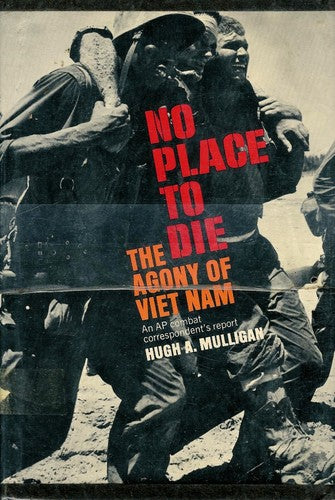 No Place to Die, The Agony of Viet Nam [Hardcover] Mulligan, Hugh A.
