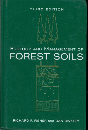 Ecology and Management of Forest Soils Fisher, Richard F. and Binkley, Dan