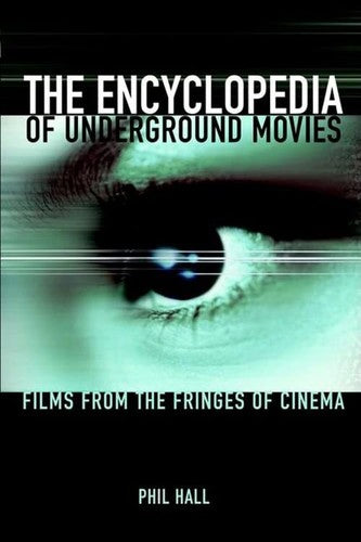 The Encyclopedia of Underground Movies: Films from the Fringes of Cinema Hall,