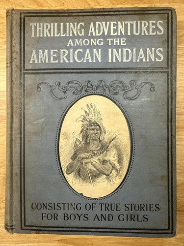 Thrilling Adventures Among American Indians - Vintage Adventure Book