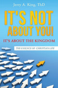 It's Not about You! It's about the Kingdom [Paperback] King Thd, Jerry a