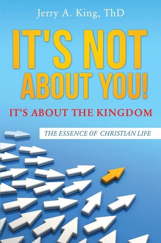 It's Not about You! It's about the Kingdom [Paperback] King Thd, Jerry a