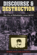 Discourse and Destruction: The City of Philadelphia versus MOVE [Paperback]