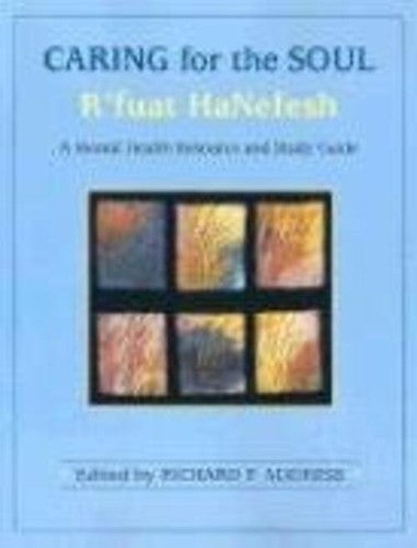 Caring for the Soul: R'Fuat Hanefesh: A Mental Health Resource and Study Guide