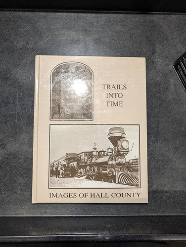 Trails Into Time Images of Hall County Nebraska History Book