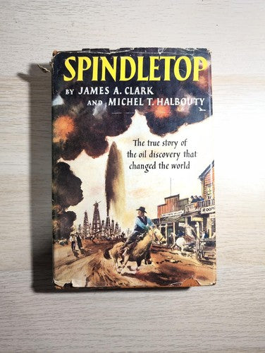 Spindletop 1952 First Edition Signed Clark Thomas Oil History Texas Book