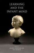 Learning and the Infant Mind [Hardcover] Woodward, Amanda and Needham, Amy