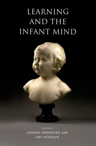 Learning and the Infant Mind [Hardcover] Woodward, Amanda and Needham, Amy