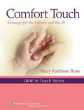 Comfort Touch: Massage for the Elderly and the Ill (Volume 1) (LWW In Touch