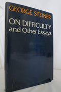 On Difficulty and Other Essays by George Steiner Literary Criticism Philosophy