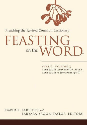 Feasting on the Word: Year C, Vol. 3: Pentecost and Season after Pentecost