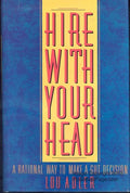 Hire with Your Head: A Rational Way to Make a Gut Decision Adler, Lou
