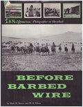 BEFORE BARBED WIRE [Hardcover] Brown, Mark H. and W.R. Felton