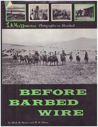 BEFORE BARBED WIRE [Hardcover] Brown, Mark H. and W.R. Felton