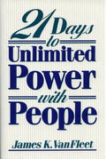 21 Days to Unlimited Power With People by James K Van Fleet