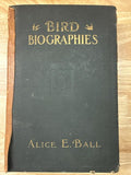Bird Biographies by Alice E. Ball 1st Edition 1923 Vintage Ornithology Book