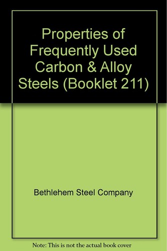 Properties of Frequently Used Carbon & Alloy Steels (Booklet 211) [Pamphlet]