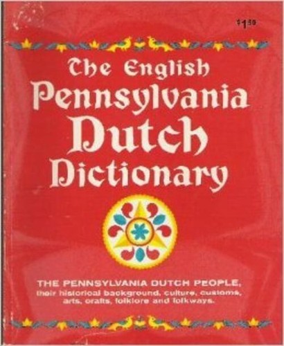 The English Pennsylvania Dutch dictionary: A glossary of English words and