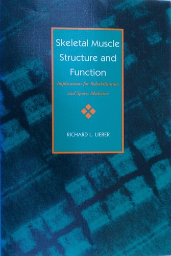 Skeletal Muscle Structure and Function: Implications for Rehabilitation and
