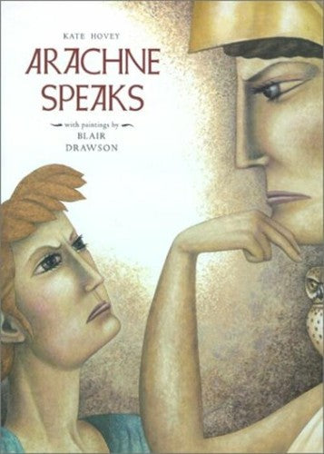 Arachne Speaks by Kate Hovey Blair Drawson Poetry Mythology Greek Myths Book