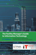 The Facility Manager's Guide to Information Technology: Second Edition