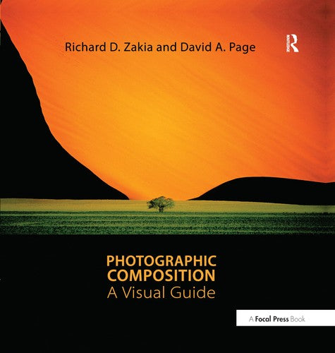 Photographic Composition: A Visual Guide Zakia, Richard D. and Page, David