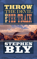 Throw the Devil Off the Train by Stephen A. Bly Western Fiction Novel