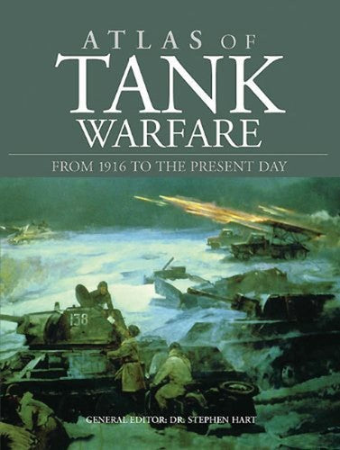 Atlas of Tank Warfare: From 1916 to the Present Day [Hardcover] Hart, Stephen