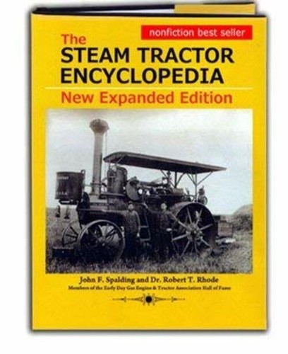 The Steam Tractor Encyclopedia: Glory Days of the Invention that Changed Farming