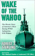 Wake of the Wahoo: The Heroic Story of America's Most Daring WWII Submarine, USS
