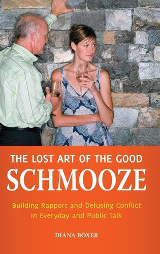 The Lost Art of the Good Schmooze: Building Rapport and Defusing Conflict in