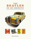 The Beatles in 100 Objects: Discover What Made the Fab Four Fab (Y) Southall,