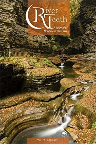 River Teeth A Jouranl of Nonfiction Narrative, Volume 17, Number 1, Fall 2015