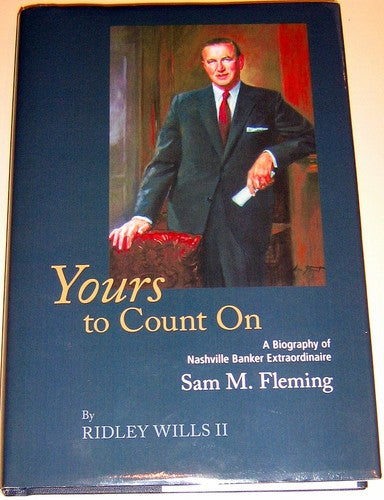 Yours to Count On (A Biography of Nashville Banker Extraordinaire Sam M.