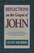 Reflections on the Gospel of John by Leon Morris Christian Biblical Commentary
