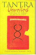 TANTRA UNVEILED Seducing the Forces of Matter and Spirit Book