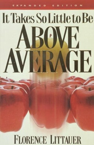 It Takes So Little to Be Above Average by Florence Littauer Self Help Book