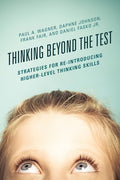 Thinking Beyond the Test: Strategies for Re-Introducing Higher-Level Thinking